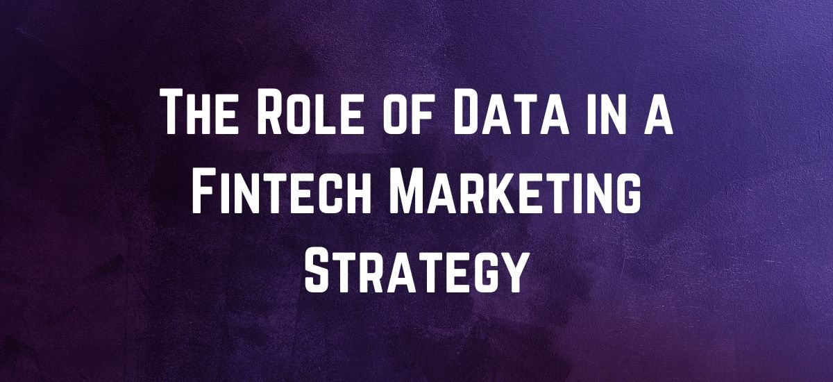 The Role of Data in a Fintech Marketing Strategy